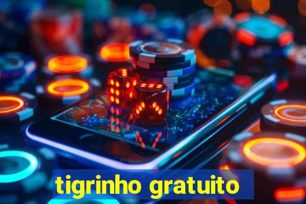 tigrinho gratuito